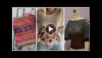 very impressive & so amazing 2023-24 crochet knitting Blouse Designe